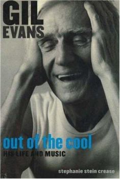 Hardcover Gil Evans: Out of the Cool: His Life and Music Book