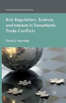 Paperback Risk Regulation, Science, and Interests in Transatlantic Trade Conflicts Book
