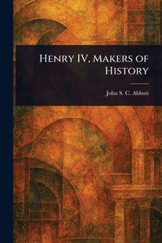 History of Henry the Fourth, King of France and Navarre