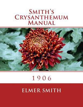 Paperback Smith's Crysanthemum Manual: 1906 Book