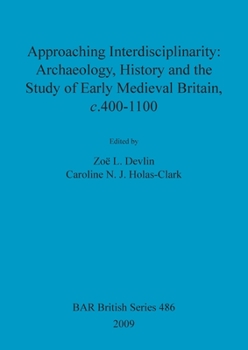 Paperback Approaching Interdisciplinarity - Archaeology, History and the Study of Early Medieval Britain, c.400-1100 Book