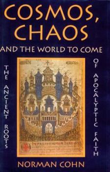 Hardcover Cosmos, Chaos and the World to Come: The Ancient Roots of Apocalyptic Faith Book