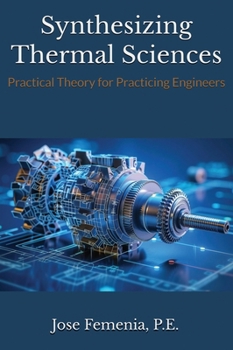 Hardcover Synthesizing Thermal Sciences: Practical Theory for Practicing Engineers Book