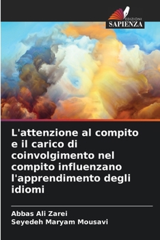 Paperback L'attenzione al compito e il carico di coinvolgimento nel compito influenzano l'apprendimento degli idiomi [Italian] Book