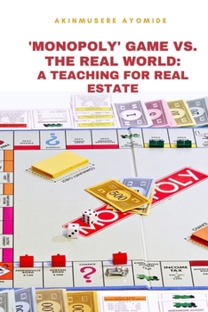 Paperback 'Monopoly' Game vs. the Real World: A Teaching tool for Real Estate Book