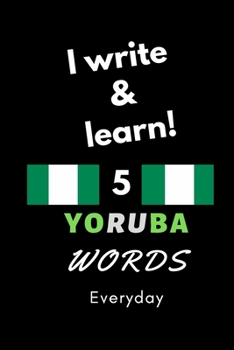 Paperback Notebook: I write and learn! 5 Yoruba words everyday, 6" x 9". 130 pages Book