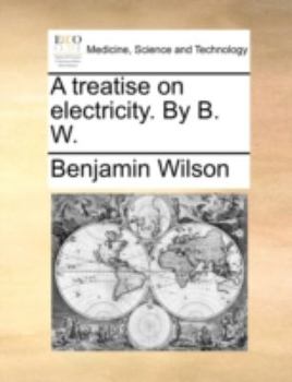 Paperback A Treatise on Electricity. by B. W. Book