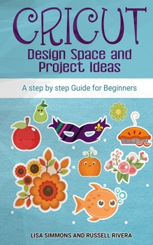 Paperback Cricut: Design Space and Project Ideas: a step by step Guide for Beginners Book