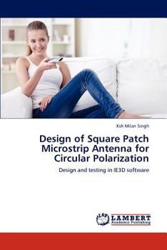 Paperback Design of Square Patch Microstrip Antenna for Circular Polarization Book