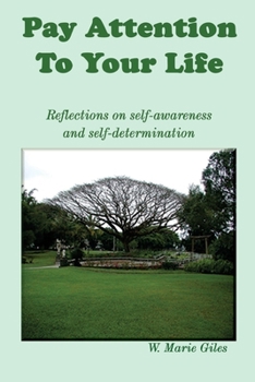 Paperback Pay Attention To Your Life: Reflections on self-awareness and self determination Book