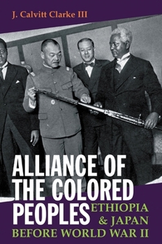 Hardcover Alliance of the Colored Peoples: Ethiopia & Japan Before World War II Book