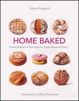 Hardcover Home Baked: Nordic Recipes and Techniques for Organic Bread and Pastry Book