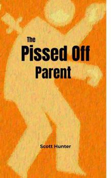 Hardcover The Pissed Off Parent Book