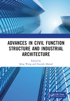 Hardcover Advances in Civil Function Structure and Industrial Architecture: Proceedings of the 5th International Conference on Civil Function Structure and Indu Book