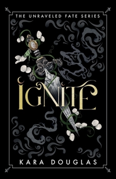 Ignite (The Unraveled Fate Series)