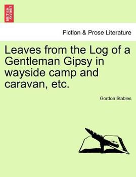 Paperback Leaves from the Log of a Gentleman Gipsy in Wayside Camp and Caravan, Etc. Book