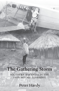 Paperback The Gathering Storm: Southern Rhodesia in the 1950s before Zimbabwe Book