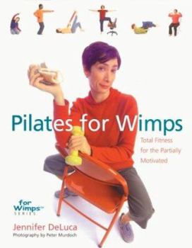 Paperback Pilates for Wimps: Total Fitness for the Partially Motivated Book