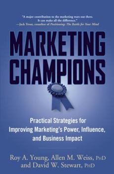 Hardcover Marketing Champions: Practical Strategies for Improving Marketing's Power, Influence, and Business Impact Book
