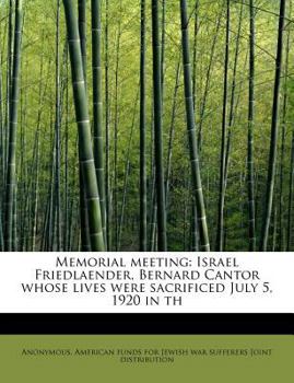 Paperback Memorial Meeting: Israel Friedlaender, Bernard Cantor Whose Lives Were Sacrificed July 5, 1920 in Th Book