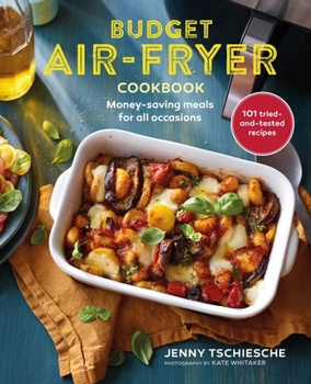 Hardcover Budget Air-Fryer Cookbook: Money-Saving Meals for All Occasions Book