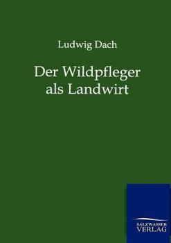 Paperback Der Wildpfleger als Landwirt [German] Book