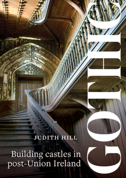 Gothic : Building Castles in Post-Union Ireland