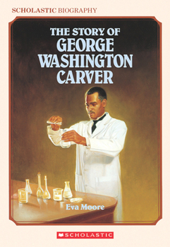 The Story Of George Washington Carver (Scholastic Biography) - Book  of the Scholastic Biography