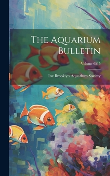 Hardcover The Aquarium Bulletin; Volume 6515 Book