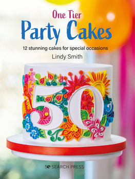 Paperback One-Tier Party Cakes: 12 Stunning Cakes for Special Occasions Book