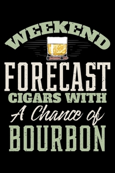 Paperback Weekend Forecast Cigars with A Chance Of Bourbon: Fun Drinking Lined Notebook Journal Diary 6x9 Book