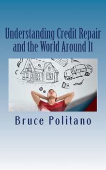 Paperback Understanding Credit Repair and the World Around It Book