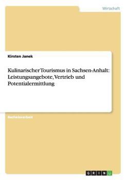 Paperback Kulinarischer Tourismus in Sachsen-Anhalt: Leistungsangebote, Vertrieb und Potentialermittlung [German] Book