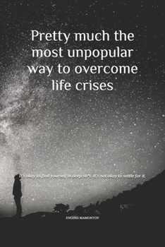Paperback Pretty much the most unpopular way to overcome life crises Book