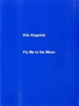 Paperback Fly Me to the Moon: Kiki Kogelnik Book