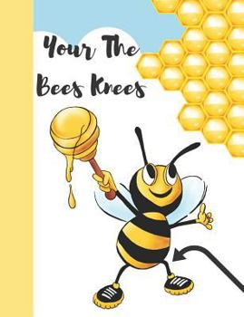 Your The Bees Knees: Cute Honeybee Composition Writing Notebook