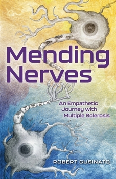 Paperback Mending Nerves: An Empathetic Journey with Multiple Sclerosis Book