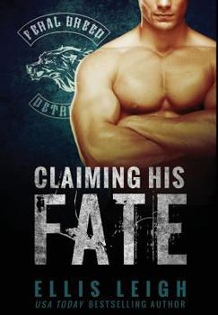 Claiming His Fate - Book #1 of the Feral Breed Motorcycle Club
