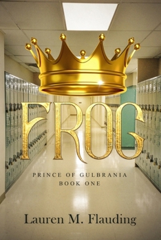 Frog: Prince of Gulbrania Book One - Book #1 of the Prince of Gulbrania 