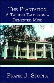 Paperback The Plantation: A Twisted Tale from a Demented Mind Book