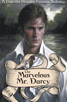 Paperback The Marvelous Mr. Darcy: A Pride and Prejudice Variation Anthology Book