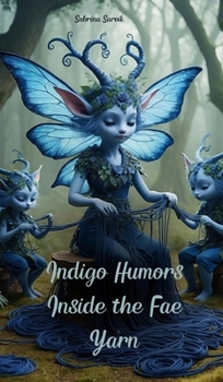 Hardcover Indigo Humors Inside the Fae Yarn Book