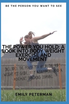 Paperback The Power YOU Hold: A Look Into Body Weight Exercise And Movement Book