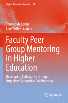Faculty Peer Group Mentoring in Higher Education: Developing Collegiality Through Organised Supportive Collaboration