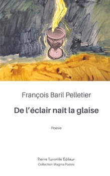 De l’éclair naît la glaise (French Edition)