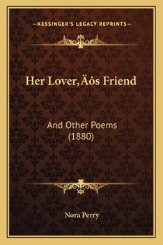 Paperback Her Lover's Friend: And Other Poems (1880) Book