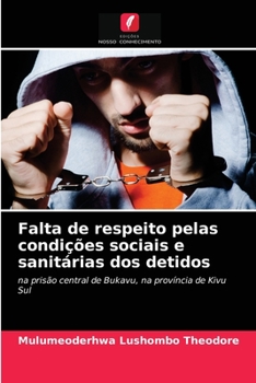 Paperback Falta de respeito pelas condições sociais e sanitárias dos detidos [Portuguese] Book