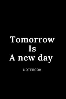 Tomorrow Is A new day NOTEBOOK: Cute gift for Women and Girls | 6 x 9 - 120 college ruled PAGE... - Journal, Notebook, Diary, Composition Book)