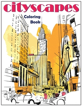 Paperback Cityscapes: An Adult Coloring Book With Splendid Hand-Drawn Designs of Famous Cities and Architectural Gems Book