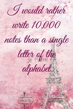 Paperback I would rather write 10,000 no single letter of the alphabet: Lined Notebook / Journal Gift, 100 Pages, 6x9, Soft Cover, Matte Finish Inspirational Qu Book